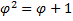 phi^2    =    phi    +    1